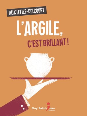 cover image of L'argile, c'est brillant !